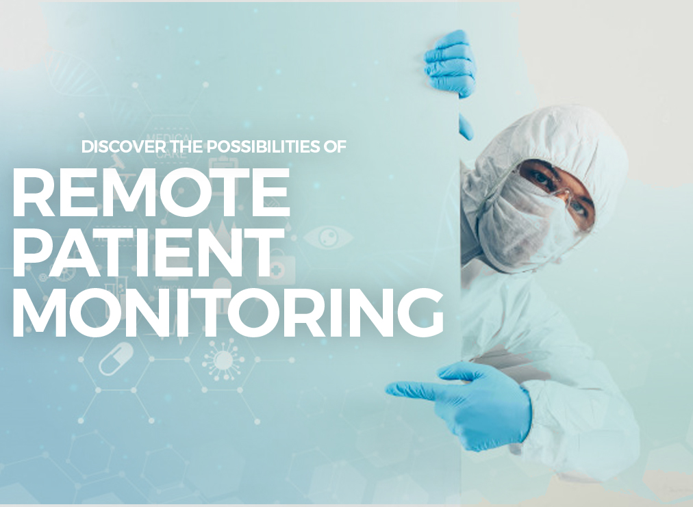 Discover the Possibilities of Remote Patient Monitoring