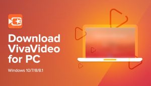 VivaVideo for Computer Use: 3 Easy Methods to Download