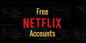How to Get a Free Netflix Account: Instructions and Passwords