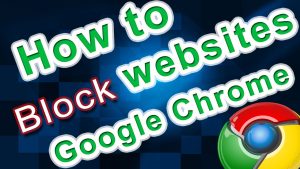 How to Block a Website on Google Chrome: An Easy Guide