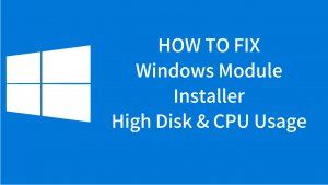 Windows Modules Installer Worker High CPU Error