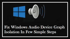 Windows Audio Device Graph Isolation: Troubleshooting and Fixes