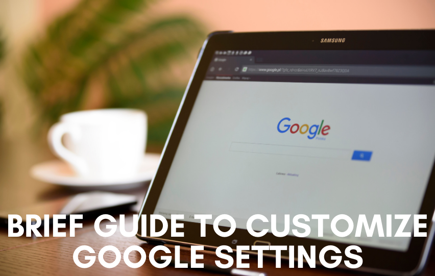 Customize Google Settings With This Brief Guide